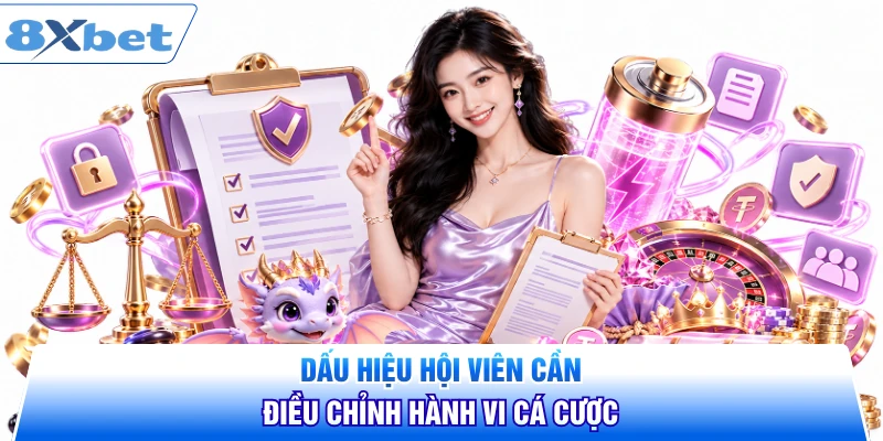 Dấu hiệu hội viên cần điều chỉnh hành vi cá cược