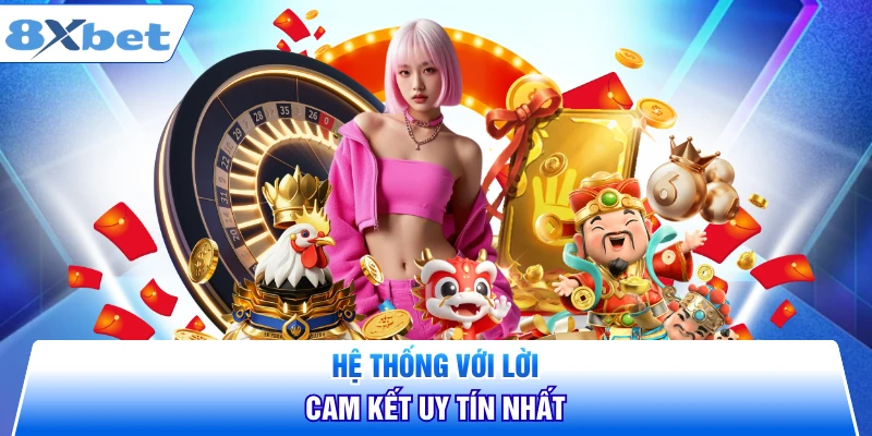 8XBET cam kết uy tín - chất lượng