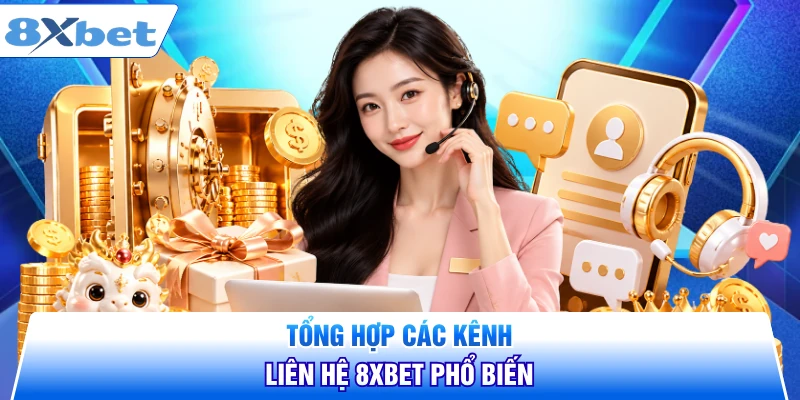 Tổng hợp các kênh liên hệ 8XBET phổ biến