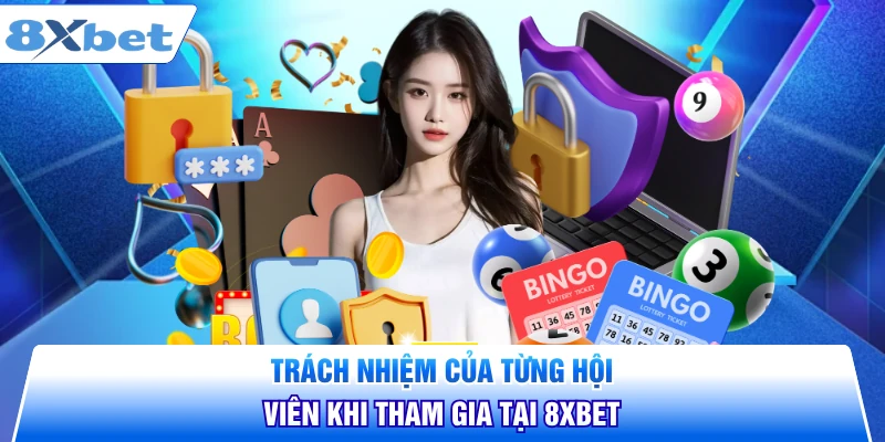 Trách nhiệm của từng hội viên khi tham gia tại 8XBET